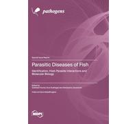 Parasitic Diseases of Fish: Identification, Host-Parasite Interactions and Molecular Biology