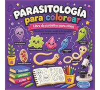 Parasitología para colorear: Libro de parásitos para niños de 4 a 10 años con 50 dibujos educativos de protozoos, gusanos, ciencia y STEM para aprender y colorear (MICROBIOLOGÍA PARA COLOREAR)