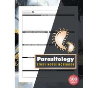 Parasitology Study Notes Notebook: for Medical, Veterinary & Microbiology Students | Document Each Parasite Covered in Your Course | 100 Pages
