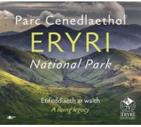 Parc Cenedlaethol Eryri National Park : Etifeddiaeth ar Waith / A Living Legacy