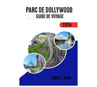 PARC DE DOLLYWOOD GUIDE DE VOYAGE 2026: Conseils pour les parcs d'attractions du Tennessee : meilleurs hôtels, restaurants et divertissements
