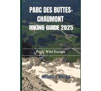 PARC DES BUTTES-CHAUMONT HIKING GUIDE 2025: Paris’ Wild Escape