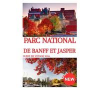 PARC NATIONAL DE BANFF ET JASPER Guide de voyage 2026