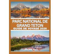 PARC NATIONAL DE GRAND TETON GUIDE DE VOYAGE 2026
