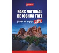 Parc national de Joshua Tree GUIDE DE VOYAGE 2026: Planifiez des randonnées, des routes panoramiques, des terrains de camping, l'observation de la faune et des étoiles en Californie du Sud