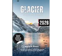 Parc national des Glacier 2026: Explorez les routes panoramiques, les sentiers de randonnée, l'observation de la faune et des oiseaux, la pêche et les aventures pour les enfants toute l'année