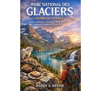 PARC NATIONAL DES GLACIERSGUIDE DE VOYAGE: Délices culinaires, principales attractions, aventures et options d'itinéraire.
