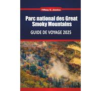 Parc national des Great Smoky Mountains GUIDE DE VOYAGE 2025: Explorez les sentiers de randonnée, les routes panoramiques, les cascades et l'observation de la faune