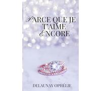 PARCE QUE JE T'AIME ENCORE