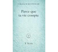 Parce que ta vie compte: Un compagnon de mots pour les blessures liées aux violences sexuelles (SE RECONSTRUIRE)
