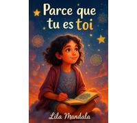 Parce que tu es toi: Petites histoires sur le courage, la confiance en soi et la force intérieure - pour les filles de 8 à 10 ans