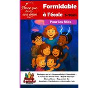 Parce que tu es une amie formidable pour les filles TOME 1 À l’école Confiance en soi Responsabilité Honnêteté Courage de dire la vérité - Esprit ... ... bienveillance expression des émotions