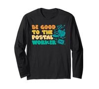 Parcel Deliverer BE Good to The Postal Worker Postal Boats Long Sleeve T-Shirt