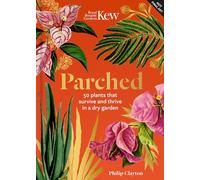 Kew - Parched : 50 plants that thrive and survive in a dry garden