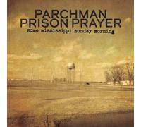 Parchman Prison Prayer - Some Mississippi Sunday Morning