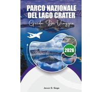 PARCO NAZIONALE DEL LAGO CRATER GUIDA DI VIAGGIO 2026: Le migliori cose da fare, luoghi fotografici, consigli per i visitatori e consigli di viaggio tutto l'anno