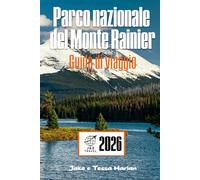 Parco nazionale del Monte Rainier Guida di viaggio: Esplora l'avventura sentiero per sentiero, città per città attraverso l'iconica meraviglia montana di Washington