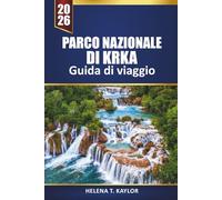 Parco Nazionale Di Krka Guida Di Viaggio 2026: Esplora le cascate, i sentieri escursionistici e i tour avventurosi della Croazia con consigli locali per i visitatori