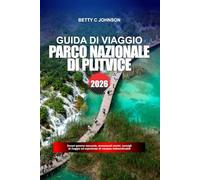 PARCO NAZIONALE DI PLITVICE GUIDA DI VIAGGIO 2026: Scopri gemme nascoste, monumenti storici, consigli di viaggio ed esperienze di vacanza indimenticabili