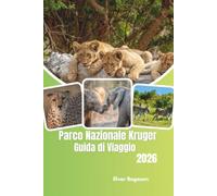 Parco Nazionale Kruger Guida di Viaggio 2026: Scopri la natura selvaggia selvaggia del Sudafrica, la fauna iconica, i safari di lusso, i paesaggi ... e le indimenticabili avventure africane