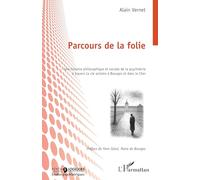 Parcours de la folie: Une histoire philosophique et sociale de la psychiatrie à travers la vie asilaire à Bourges et dans le Cher