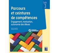 Parcours et ceintures de compétences - Cycle 3 Engagement, motivation, autonomie des élèves - + ressources numériques