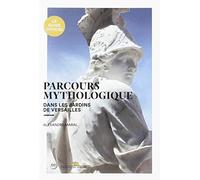 parcours mythologique dans les jardins de versailles (nlle éd)