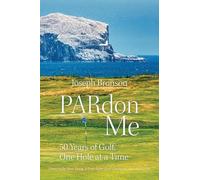 PARdon Me: 50 Years of Golf, One Hole At A Time