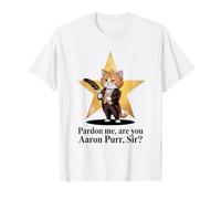 Pardon Me Are You Aaron Purr Sir? Musical Theater Theatre T-Shirt
