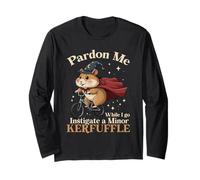 Pardon Me While I Go Instigate A Minor Kerfuffle Hamster Long Sleeve T-Shirt
