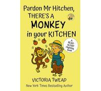 Pardon Mr Hitchen, There's a MONKEY in Your Kitchen: A read-aloud rhyming book from a New York Times bestselling author: 3 (Mrs Arden)