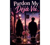 Pardon My Déjà Vu: Part 3: The Final Resolution