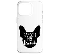 Pardon My French - Adopt Bulldog Gym Frenchie Pet Animal Dog Case for iPhone 16 Pro
