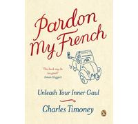 Pardon My French: Unleash Your Inner Gaul