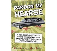 Pardon My Hearse: A Colorful Portrait of Where the Funeral & Entertainment Industries Met in Hollywood