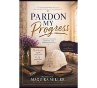 Pardon My Progress: 31 Days of Healing, Growth, And Transformation