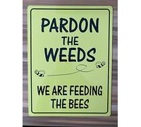 Pardon The Weeds Feeding The Bees Tin Metal Aluminum Wall Sign Plate 8X12 Inch Inch Rustic Vintage Bar Pub Garden Yard Decor