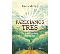 Parecíamos tres: Lo que el camino nos enseñó