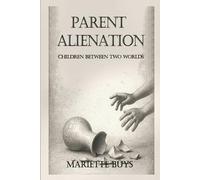 Parent Alienation: Children Between Two Worlds