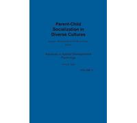 Parent-Child Socialization in Diverse Cultures: 05 (Advances in Applied Developmental Psychology)