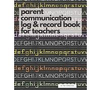 Parent Communication Log & Record Book for Teachers: Phone/Email Record Book of Parent Teacher Conferences, Calls, Student Information and Notes
