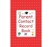 Parent Contact Record Book: Parent Contact Log Book for Teachers to Record Parents Contact information and call details