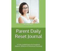Parent Daily Reset Journal: A Calm, Guided Space for Emotional Balance, Reflection & Intentional Parenting