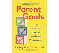 Parent Goals: The Millennial’s Guide to New Parent Preparedness