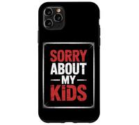 Parent Life Chaos Sorry About My Kids Daily Grind Case for iPhone 11 Pro Max