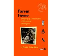 Parent Power : Bringing Up Responsible Children and Teenagers