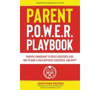 Parent POWER Playbook: Parental Engagement to Create Successful Kids. How to Make a Child Motivated, Successful, and Happy