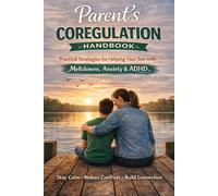 Parent’s Coregulation Workbook: Helping Parents Stay Steady When Their Son Is Anxious, Overwhelmed, Dysregulated, or Shut Down