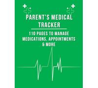Parent’s Medical Tracker: 110 Pages to Manage Medications, Appointments & More: A must-have tool for family caregivers handling health responsibilities.