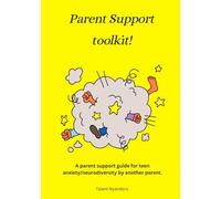 Parent Support toolkit: A parent support guide for teen anxiety/ neurodiversity by another parent.